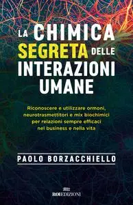 Paolo Borzacchiello - La chimica segreta delle interazioni umane