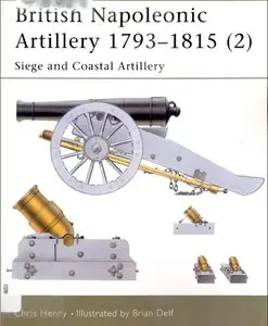 British Napoleonic Artillery 1793-1815 (2): Siege and Coastal Artillery (repost)