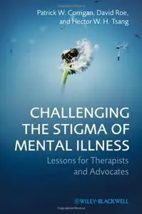 Challenging the Stigma of Mental Illness: Lessons for Therapists and Advocates (Repost)