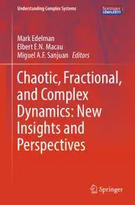 Chaotic, Fractional, and Complex Dynamics: New Insights and Perspectives