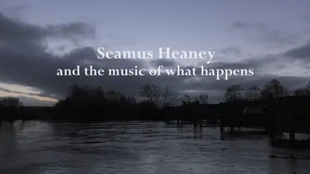 BBC Arena - Seamus Heaney and the music of what happens (2019)