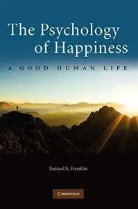 The Psychology of Happiness: A Good Human Life