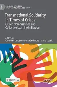Transnational Solidarity in Times of Crises: Citizen Organisations and Collective Learning in Europe