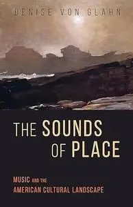 The Sounds of Place: Music and the American Cultural Landscape (Music in American Life)