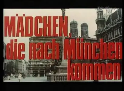 [18+] Mädchen, die nach München kommen (1972)