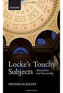 Locke's Touchy Subjects: Materialism and Immortality [Repost]