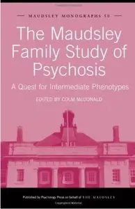 The Maudsley Family Study of Psychosis: A Quest for Intermediate Phenotypes