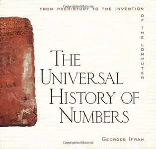 The Universal History of Numbers: From Prehistory to the Invention of the Computer