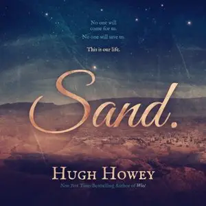 Hugh Howey - Silo Saga - Book 4 - Sand: Omnibus Edition