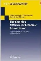 The Complex Networks of Economic Interactions: Essays in Agent-Based Economics and Econophysics 