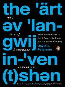 The Art of Language Invention: From Horse-Lords to Dark Elves, the Words Behind World-Building