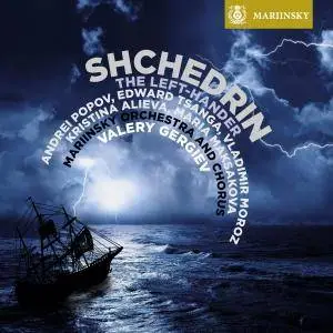 Valery Gergiev, Mariinsky Orchestra & Chorus - Shchedrin: The Left-Hander (2015) [Official Digital Download 24/96]