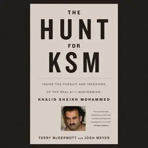 «The Hunt for KSM» by Terry McDermott,Josh Meyer