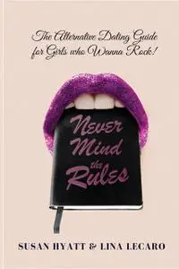 «Never Mind the Rules» by Lina Lecaro, Susan Hyatt