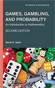 Games, Gambling, and Probability: An Introduction to Mathematics (Textbooks in Mathematics), 2nd Edition