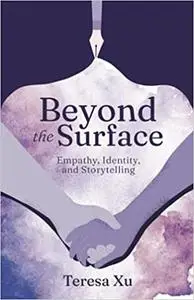 Beyond the Surface: Empathy, Identity, and Storytelling