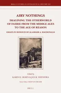 Airy Nothings: Imagining the Otherworld of Faerie from the Middle Ages to the Age of Reason