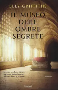 Elly Griffiths - Il museo delle ombre segrete