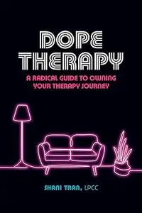 Dope Therapy: A Radical Guide to Owning Your Therapy Journey