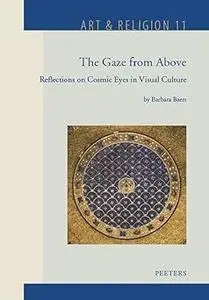 The Gaze from Above: Reflections on Cosmic Eyes in Visual Culture