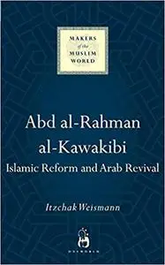 Abd al-Rahman al-Kawakibi: Islamic Reform and Arab Revival