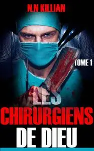 N.N Killian, "Les Chirurgiens de Dieu", tome 1