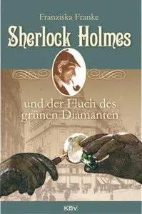 Franke, Franziska - Sherlock Holmes und der Fluch des gruenen Diamanten