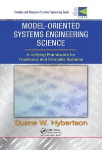 Model-oriented Systems Engineering Science: A Unifying Framework for Traditional and Complex Systems (Repost)
