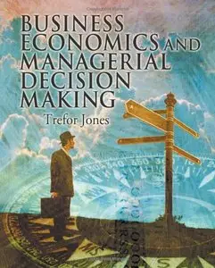 Business Economics and Managerial Decision Making (repost)