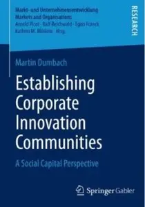 Establishing Corporate Innovation Communities: A Social Capital Perspective [Repost]