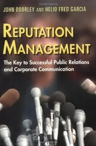 Reputation Management: The Key to Successful Public Relations and Corporate Communications 1st Edition
