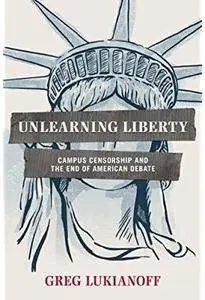 Unlearning Liberty: Campus Censorship and the End of American Debate [Repost]