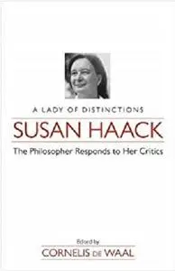 Susan Haack: A Lady of Distinction-The Philosopher Responds to Her Critics