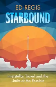 Starbound: Interstellar Travel and the Limits of the Possible