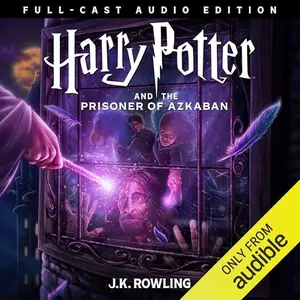Harry Potter and the Prisoner of Azkaban (Full-Cast Edition) [Audiobook]