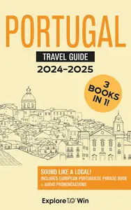 Portugal Travel Guide: 3 Books in 1: Explore the Country & Speak Portuguese Like a Local! (2024 - 2025)