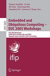 Embedded and Ubiquitous Computing – EUC 2005 Workshops: EUC 2005 Workshops: UISW, NCUS, SecUbiq, USN, and TAUES, Nagasaki, Japa