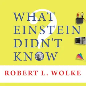 What Einstein Didn't Know: Scientific Answers to Everyday Questions [Audiobook]