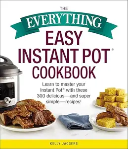 The Everything Easy Instant Pot® Cookbook (Repost)