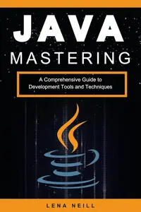 Mastering Java: A Comprehensive Guide to Development Tools and Techniques