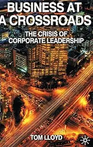 Business at a Crossroads: The Crisis of Corporate Leadership