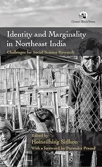 Identity and Marginality in Northeast India: Challenges for Social Science Research