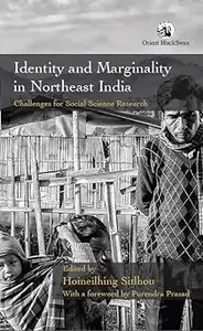 Identity and Marginality in Northeast India: Challenges for Social Science Research