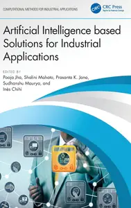 Artificial Intelligence based Solutions for Industrial Applications (Computational Methods for Industrial Applications)