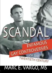 Scandal: Infamous Gay Controversies of the Twentieth Century