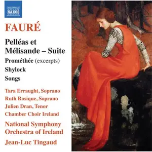 Tara Erraught, Ruth Rosique, National Symphony Orchestra of Ireland - Faure: Pelleas et Melisande Suite, Promethee, Shylock