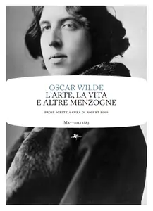 L'arte, la vita e altre menzogne - Oscar Wilde