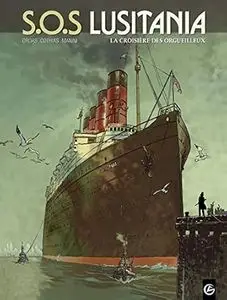 S.O.S Lusitania - Tome 1 - La croisière des orgueilleux