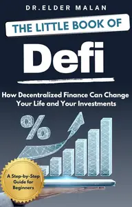 The Little Book of DeFi: How Decentralized Finance Can Change Your Life and Your Investments