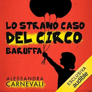 «Lo strano caso del circo Baruffa: Un'indagine del commissario Adalgisa Calligaris - Vol. 7» by Alessandra Carnevali